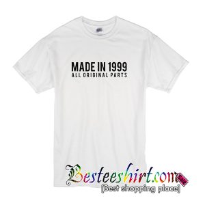 Made In 1999 All Original Parts T Shirt
