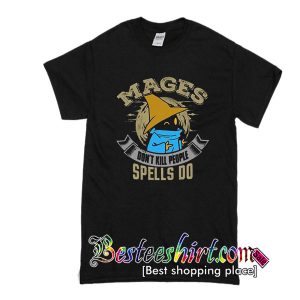 Mages Don’t Kill People Spells Do T Shirt