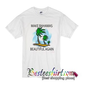 Make Bahamas Beautiful Again T shirt