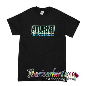 #TURNT T-Shirt