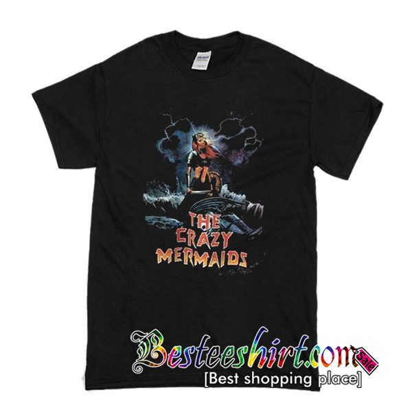 The Crazy Mermaids T-Shirt