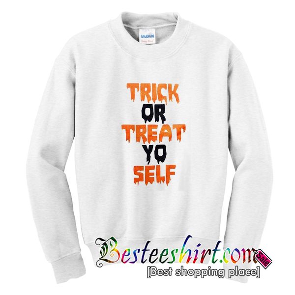 Trick Or Treat Yo Self Sweatshirt