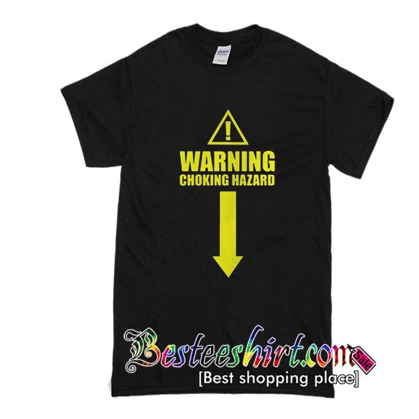 Warning choking hazard T-Shirt