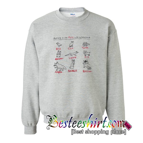 animal i can kill with my bare hands sweatshirt