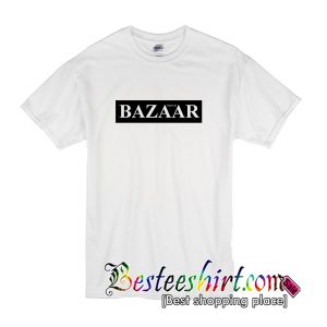 Bazaar That’s So T Shirt