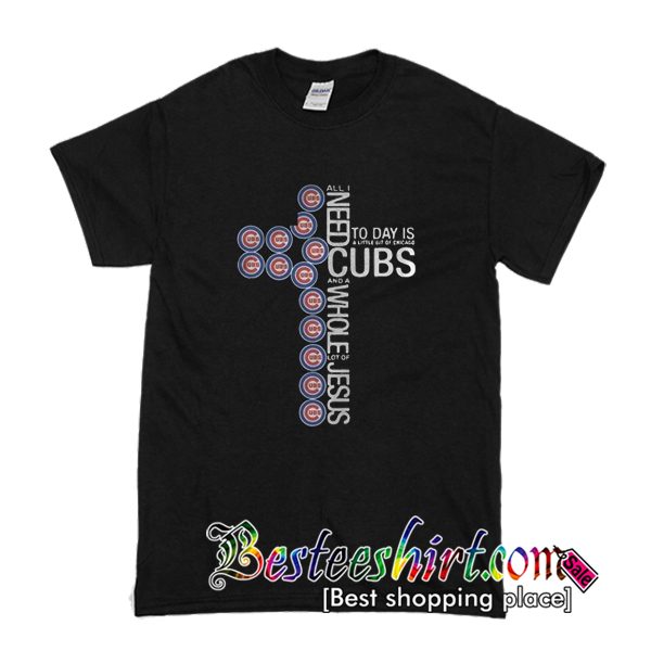 Best price cross all i need today is a little bit of chicago cubs T shirt