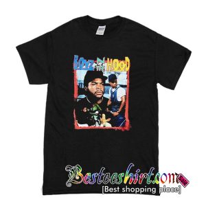 Boyz N The Hood T shirt