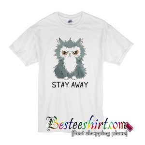 Cat Stay Away T Shirt