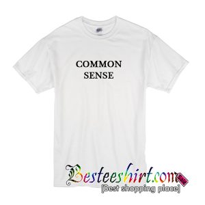 Common Sense T shirt