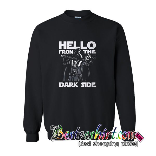 Hello From the Dark Side Sweatshirt