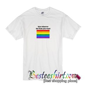 Kiss Whoever The Fuck You Want Rainbow T Shirt
