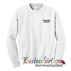 Original Goods Sweatshirt