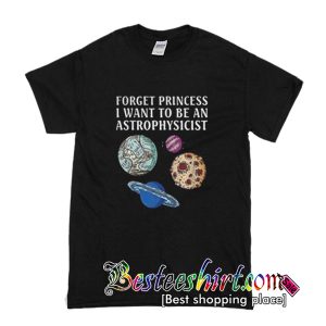 Princess I Want To Be a Astrophysicist T Shirt