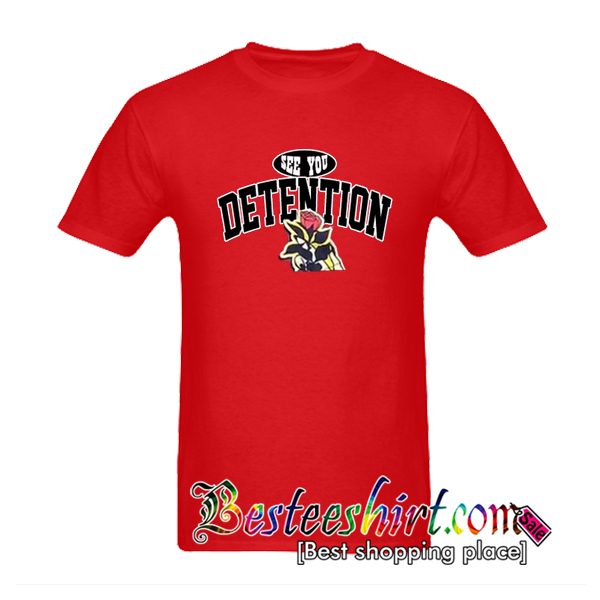 See you Detention Rose T-Shirt