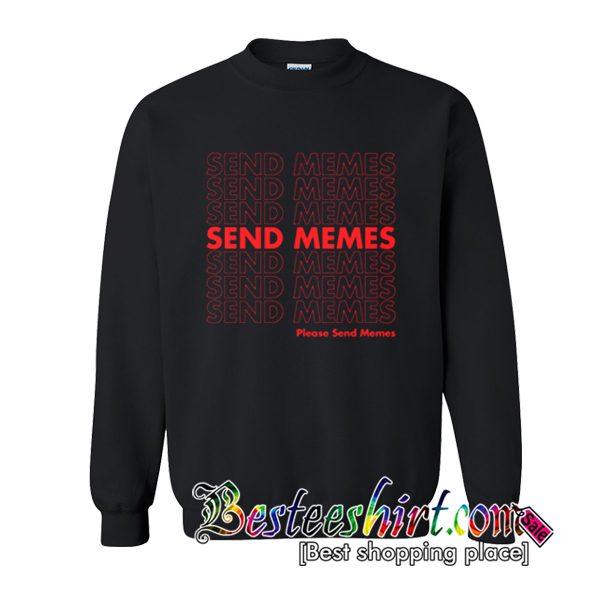 Thank You Send Memes Sweatshirt