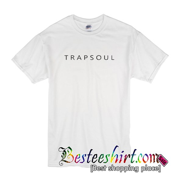 Trapsoul T Shirt