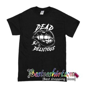 Vampire dead but delicious T Shirt