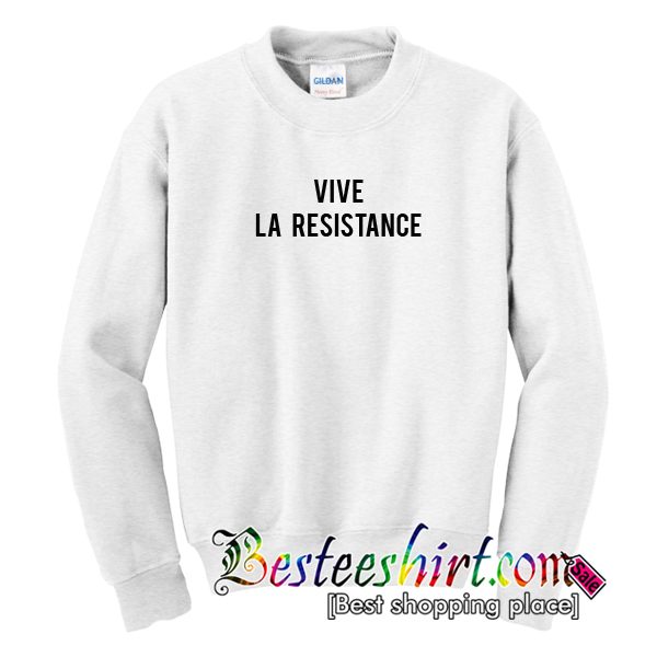 Vive La Resistance Sweatshirt