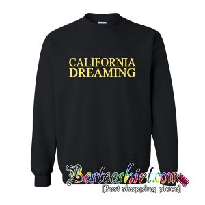 California Dreaming Sweatshirt