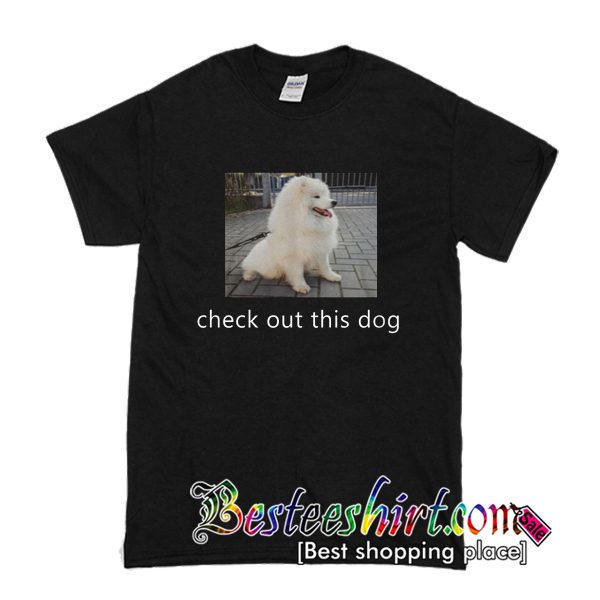 Check Out This Dog T Shirt