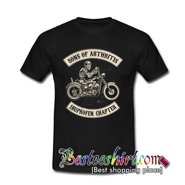 Biker sons of arthritis I buprofen chapter T Shirt