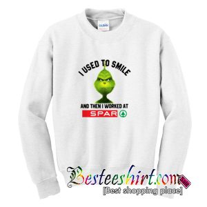 Grinch I used to smile and then I worked at Spar Sweatshirt