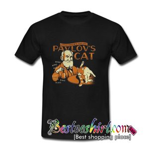 Pavlov's Cat T Shirt