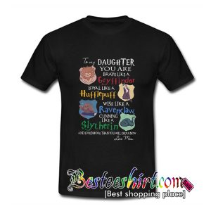 To my daughter you are brave like a Gryffindor T Shirt