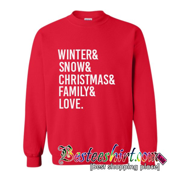 Winter & Snow & Christmas & Family & Love Chic Fashion Sweatshirt