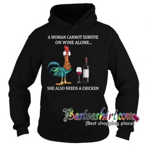 A woman cannot survive on wine alone she also need a chicken Hoodie RK