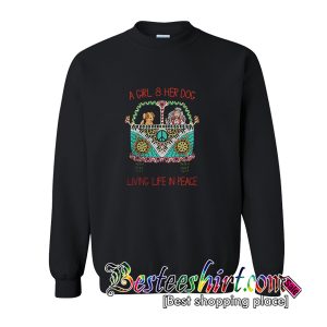 A Girl and Her Dog Living Life in Peace Sweatshirt (BSM)