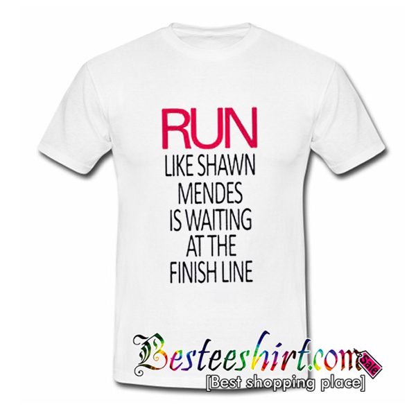 Run Like Shawn Mendes Waiting Finish Line T Shirt (BSM)