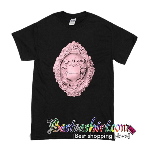 Blackpink Kill This Love T Shirt (BSM)