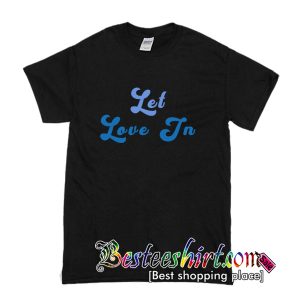 Let Love In T Shirt (BSM)