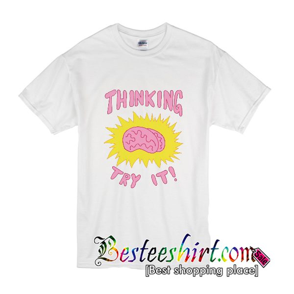 Thinking Try It T Shirt (BSM)