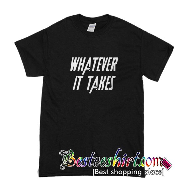 Whatever It Takes T Shirt (BSM)