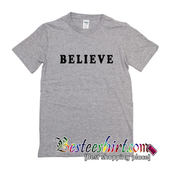 Believe T Shirt (BSM)