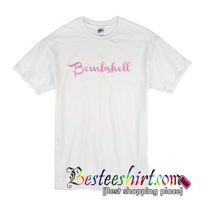 Bombshell T Shirt (BSM)