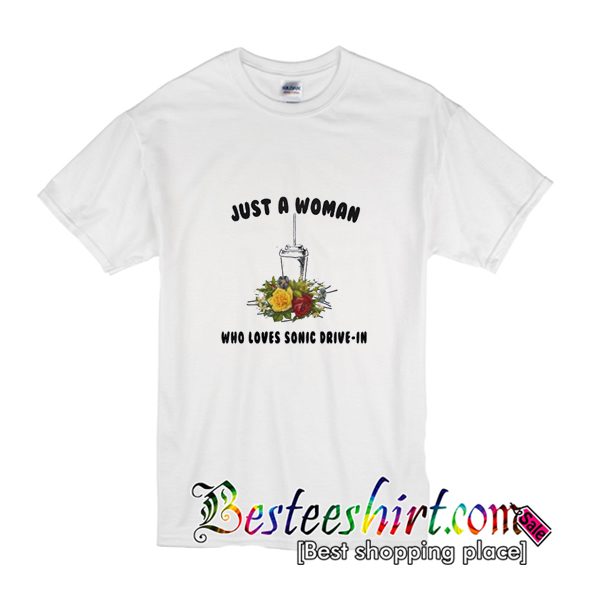 Just A Woman Who Loves Sonic Drive-In T Shirt (BSM)