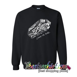 Leave Me Alone Sweatshirt (BSM)