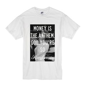 Money is the anthem Lana Del Ray T Shirt (BSM)
