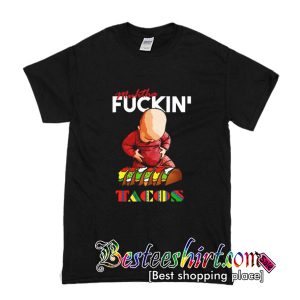 Muhtha Fuckin’ Tacos T Shirt (BSM)