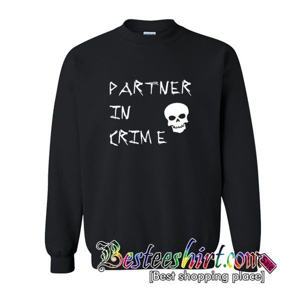 Partner in Crime by sallydiamonds Sweatshirt (BSM)