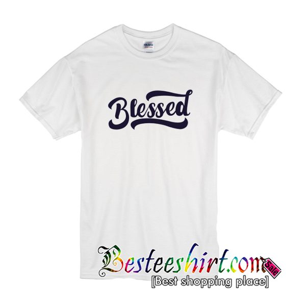 Blessed T Shirt (BSM)