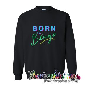 Born to Bingo Crewneck Sweatshirt (BSM)