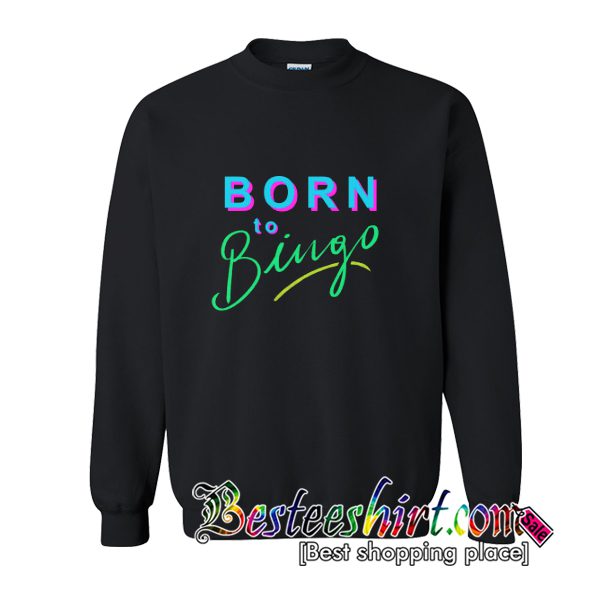 Born to Bingo Crewneck Sweatshirt (BSM)