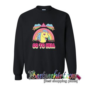 Go To Hell Unicorn Sweatshirt (BSM)