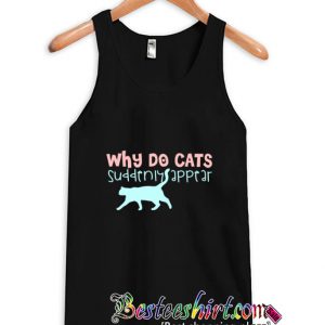 Why Do Cats Suddenly Appear Tanktop (BSM)