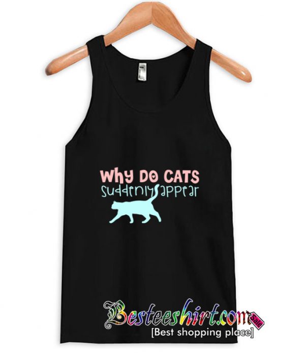 Why Do Cats Suddenly Appear Tanktop (BSM)