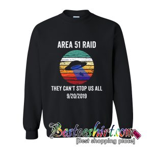Area 51 Raid They Can't Stop Us All Sweatshirt (BSM)